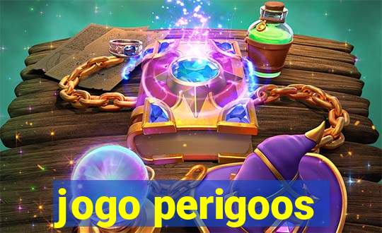 jogo perigoos